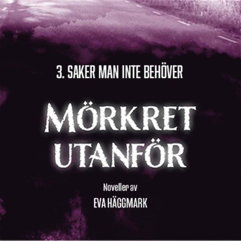 Eva Häggmark - Saker man inte behöver: Mörkret utanför del 3, Ljudbok