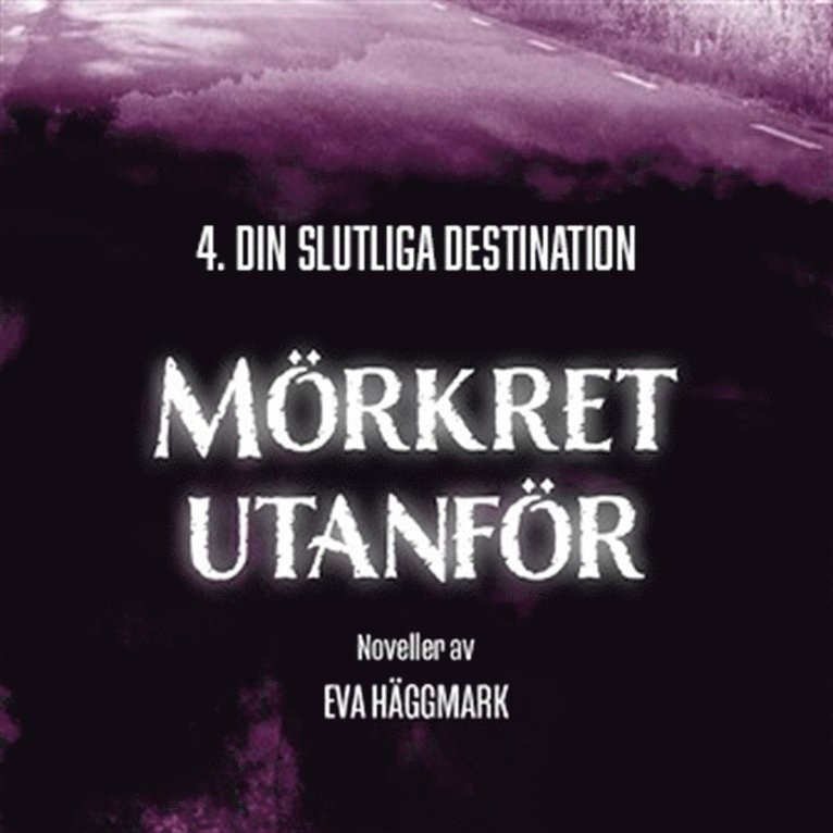 Eva Häggmark - Din slutliga destination: Mörkret utanför del 4, Ljudbok