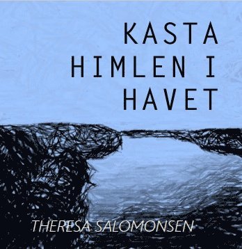 Theresa Salomonsen Kasta himlen i havet