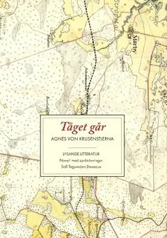 Agnes von Krusenstjerna, Sofi Tegsveden Deveaux - Tåget går : novell med språkövningar, Häftad