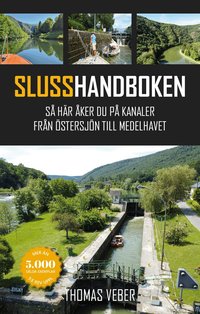 Slusshandboken : s� h�r �ker du p� kanaler fr�n �stersj�n till Medelhavet