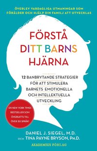Förstå ditt barns hjärna : 12 banbrytande strategier för att stimulera barnets emotionella och intellektuella utveckling
