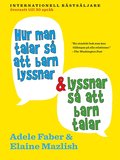 Hur man talar s att barn lyssnar och lyssnar s att barn talar