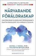 Nrvarande frldraskap : hur frldrars tillgnglighet pverkar barnets framtida personlighet och hjrnans utveckling