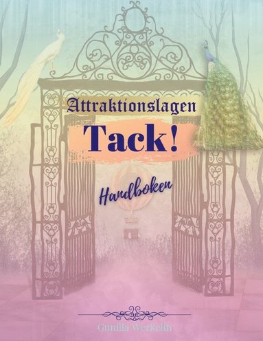 Gunilla L Werkelin Attraktionslagen – tack! Handboken