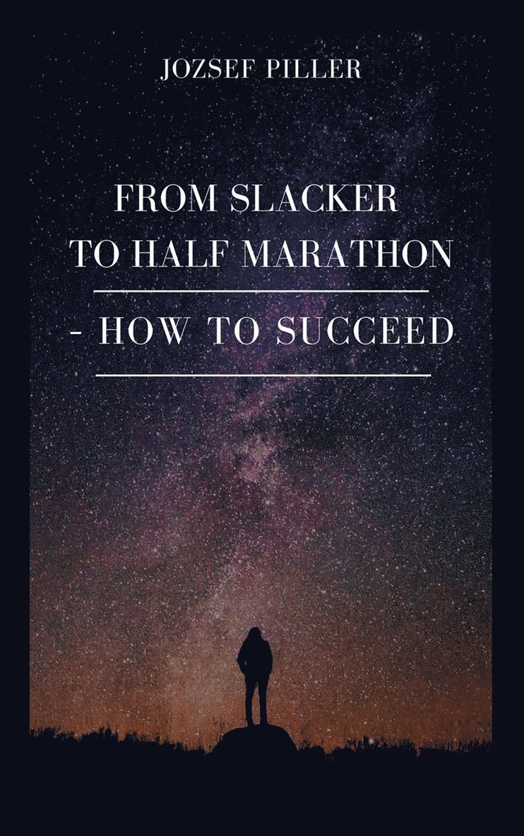 Jozsef Piller - From Slacker to Half Marathon – How to Succeed, E-bok