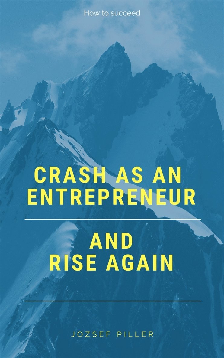Jozsef Piller - Crash as an entrepreneur and rise again, E-bok