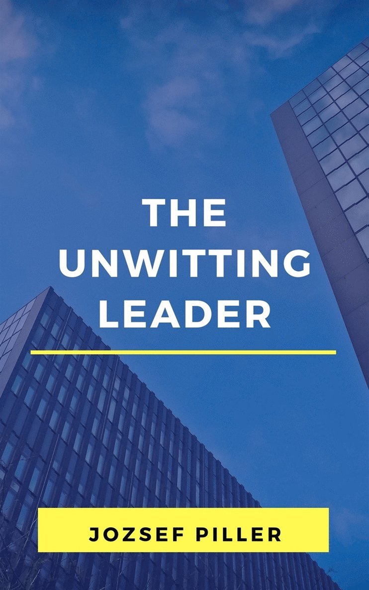 Jozsef Piller - The unwitting leader, E-bok