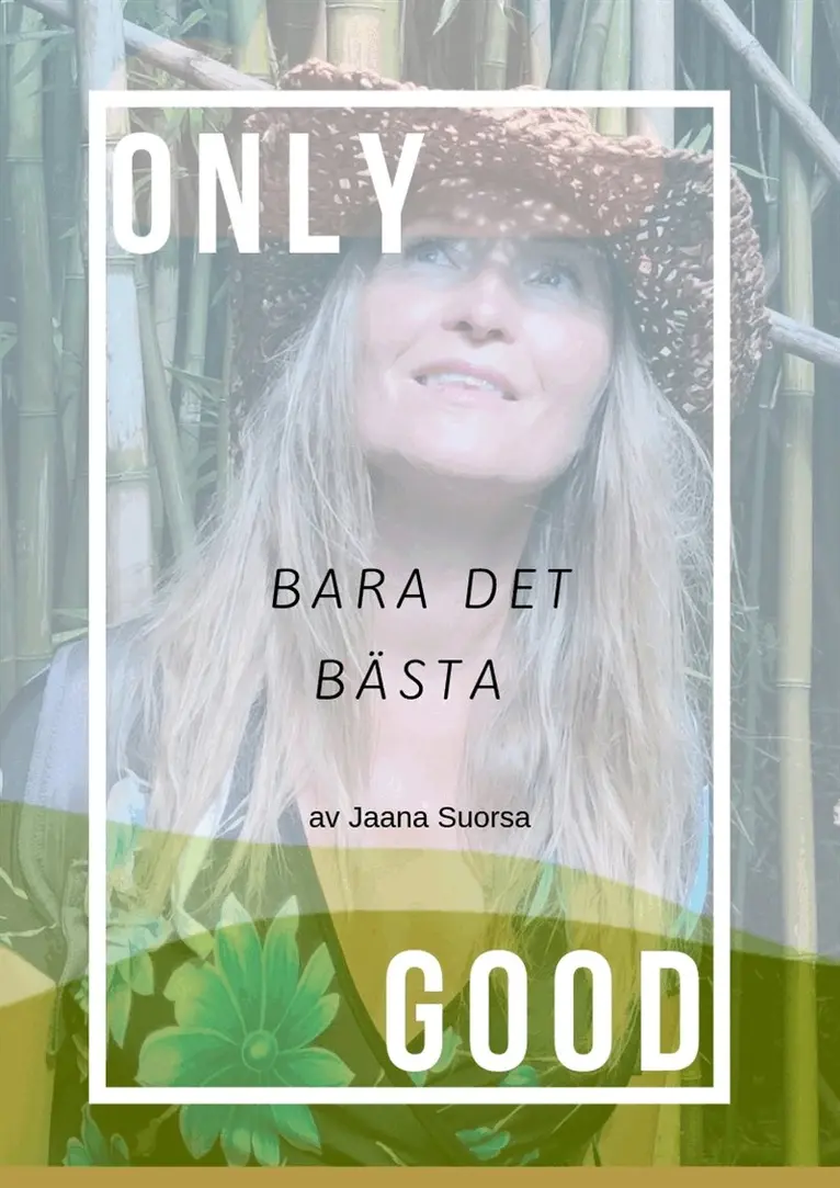 Jaana Suorsa - Only Good, Bara Det Bästa, E-bok. Tillgänglighet: Lägg i varukorg