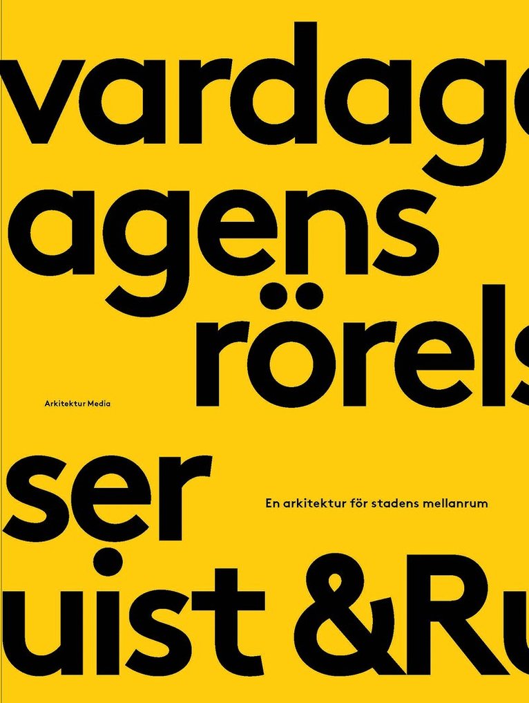 &Rundquist arkitekter - Vardagens rörelser : en arkitektur för stadens mellanrum, Inbunden