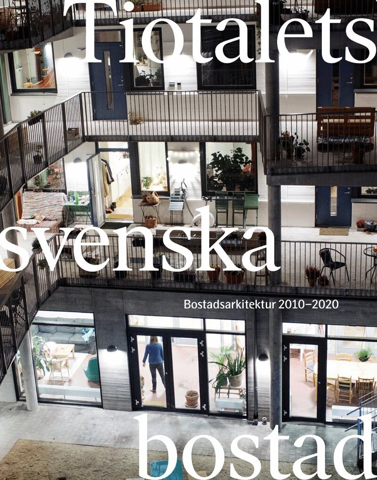 Tiotalets svenska bostad : bostadsarkitektur 2010-2020, Häftad