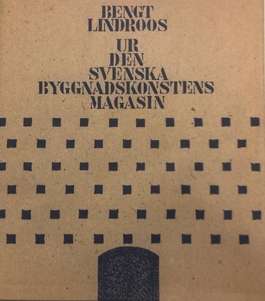 Bengt Lindroos Ur den svenska byggnadskonstens magasin