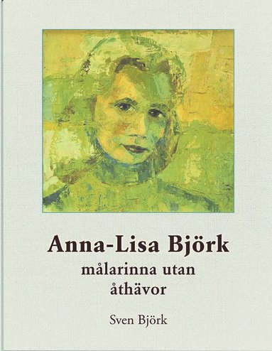 Sven Björk Anna-Lisa Björk målarinna utan åthävor