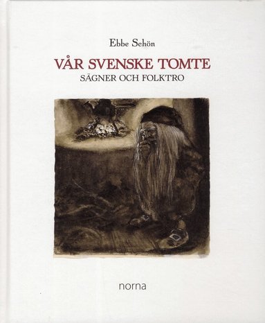 Ebbe Schön - Vår Svenske Tomte : sägner och folktro, Inbunden