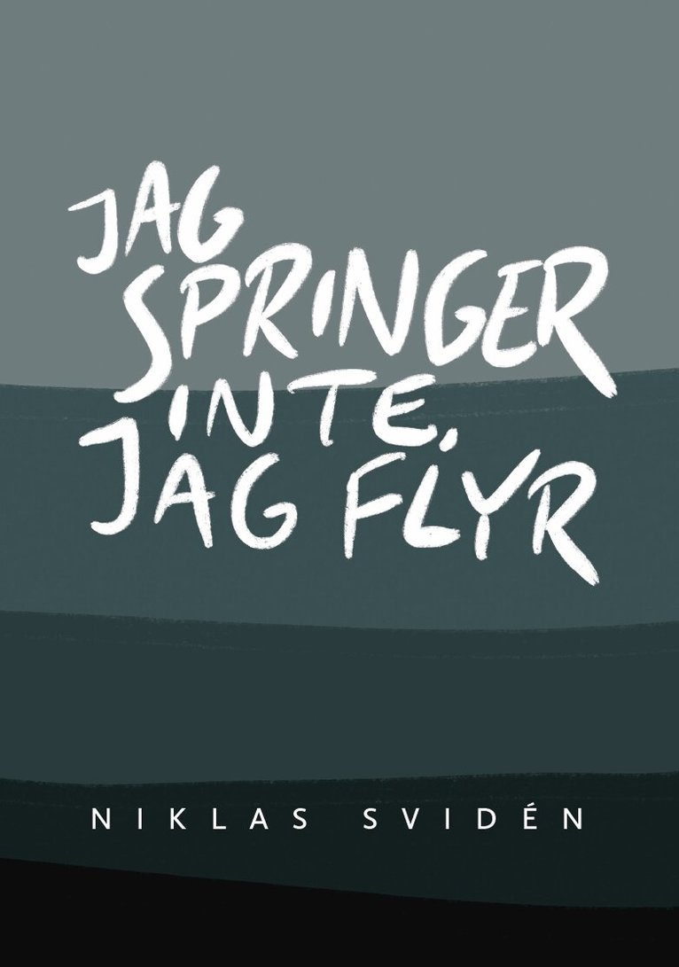 Niklas Svidén - Jag springer inte, jag flyr, Inbunden