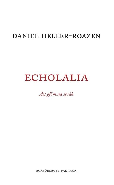 Daniel Heller-Roazen Echolalia : att glömma språk