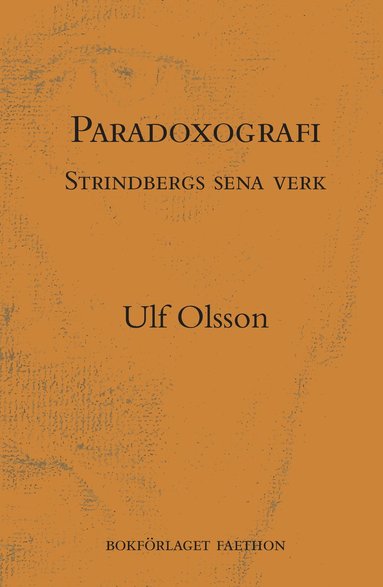 Ulf Olsson Paradoxografi : Strindbergs sena verk