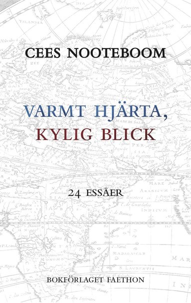 Cees Nooteboom Varmt hjärta kylig blick : 24 Essäer