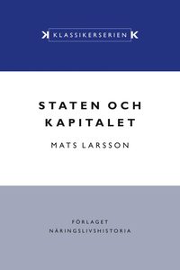 Staten och kapitalet : det svenska finansiella systemet under 1900-talet