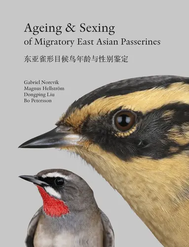 Gabriel Norevik, Magnus Hellström, Dongping Liu, Bo Petersson - Ageing & sexing of migratory East Asian passerines, Inbunden