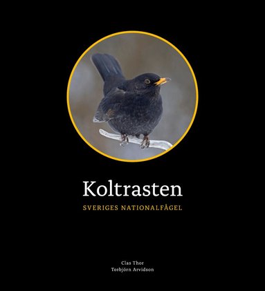 Clas Thor - Koltrasten : Sveriges Nationalfågel, Inbunden