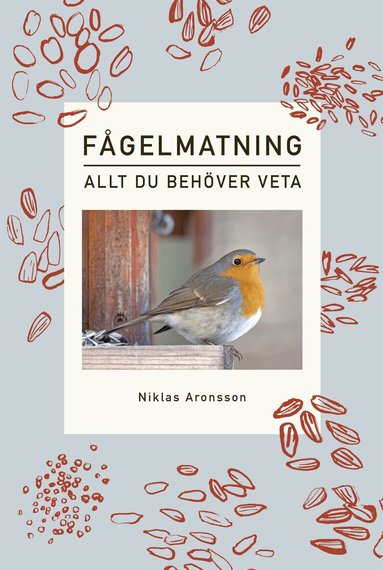 Niklas Aronsson - Fågelmatning : allt du behöver veta, Inbunden