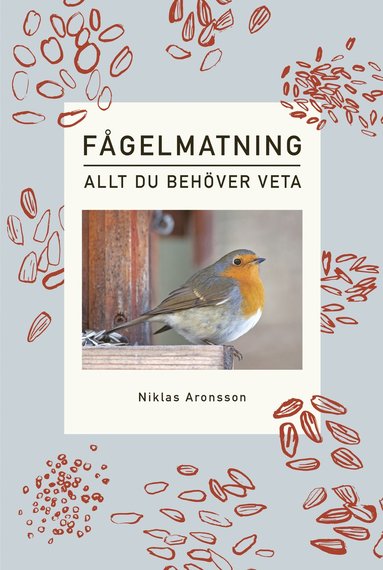 Niklas Aronsson Fågelmatning : allt du behöver veta