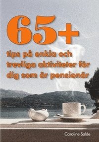 65+ tips på saker att göra för dig som är pensionär : Tips på aktiviteter