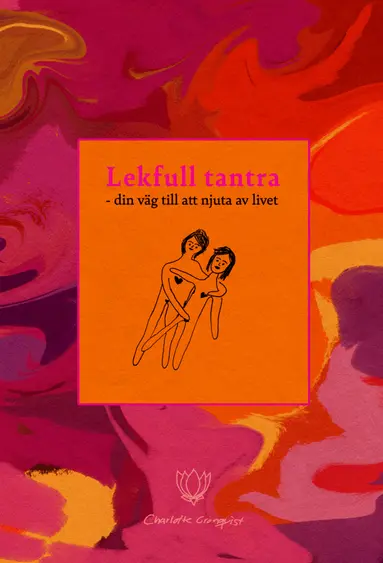 Lekfull tantra : din väg till att njuta av livet