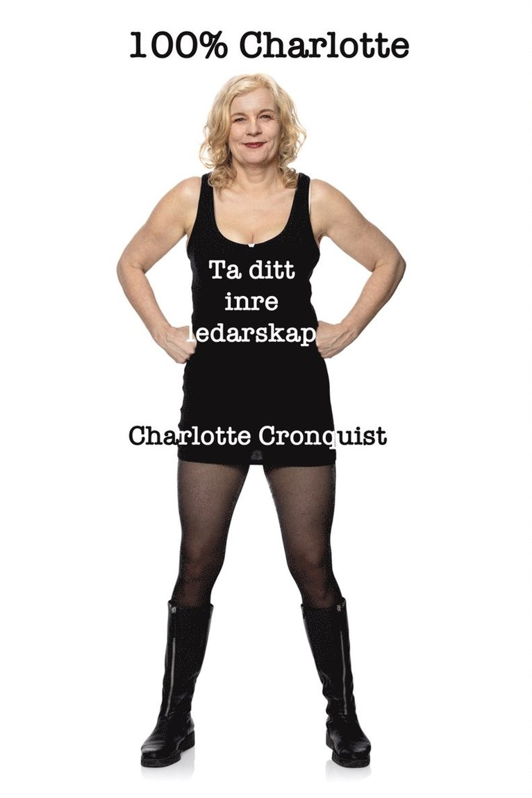 Charlotte Cronquist - 100% Charlotte - ta ditt inre ledarskap, Ljudbok