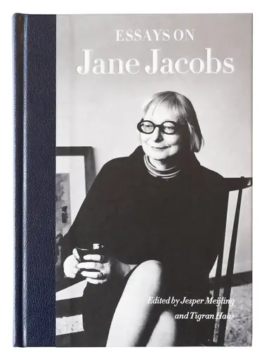 Peter L. Laurence, Ebba Högström, Catharina Thörn, Per Svensson, Jill L. Grant, Saskia Sassen, Ola Andersson, Peter Elmlund, Vania Ceccato, Michael W. Mehaffy, Eva Minoura, Blake Harris, Tigran Haas - Essays on Jane Jacobs, Inbunden