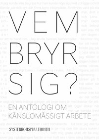 Vem bryr sig? en antologi om knslomssigt arbete