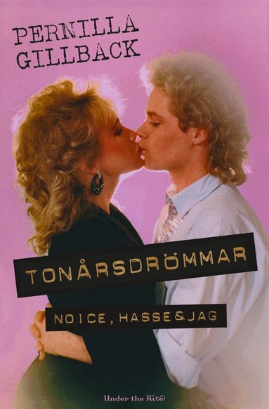 Pernilla Gillback - Tonårsdrömmar : Noice, Hasse & jag, Storpocket
