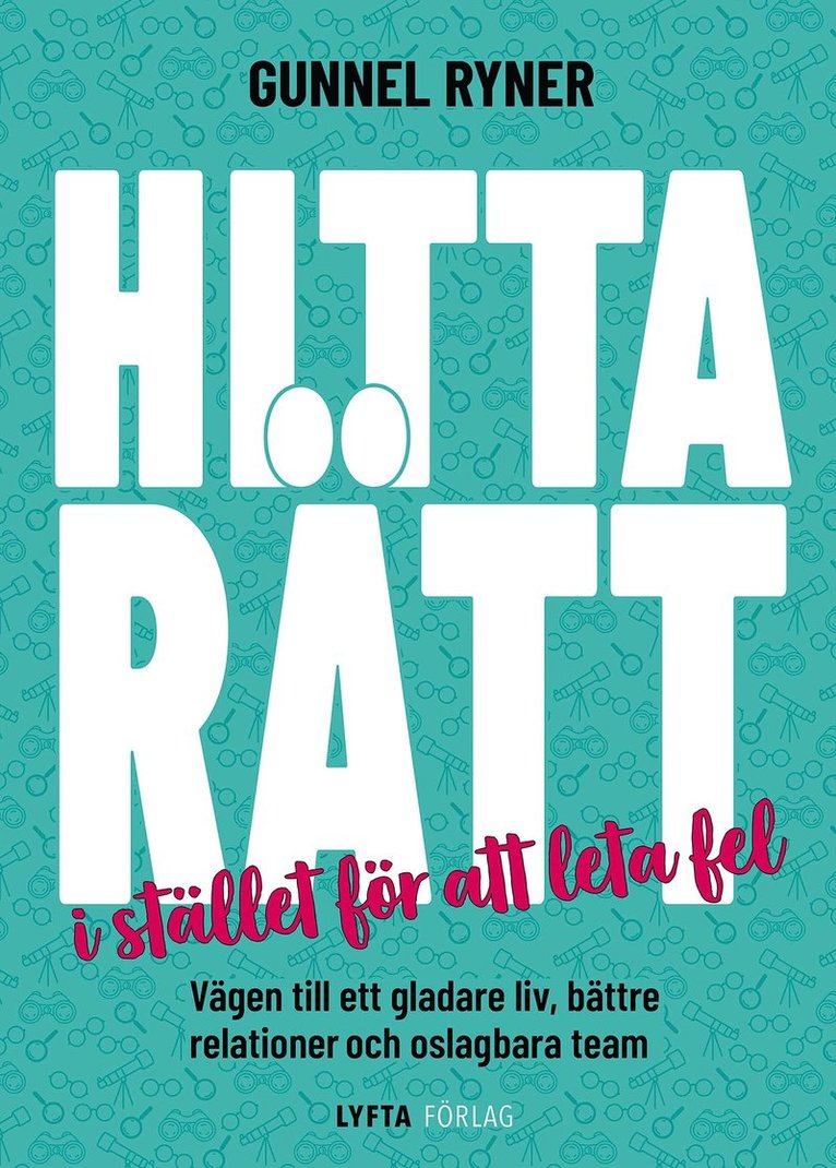 Gunnel Ryner - Hitta rätt i stället för att leta fel : vägen till ett gladare liv, bättre relationer och oslagbara team, E-bok