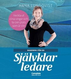 Anna Lundqvist - Handbok för en självklar ledare : veckla ut dina vingar och ta den plats som är din, Häftad