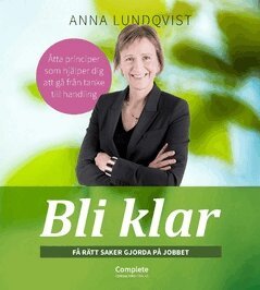 Anna Lundqvist - Bli klar : få rätt saker gjorda på jobbet, Häftad