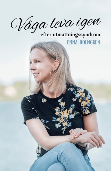 Emma Holmgren - Våga leva igen : efter utmattningssyndrom, Kartonnage