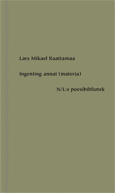 Lars Mikael Raattamaa - Ingenting annat (materia), Inbunden