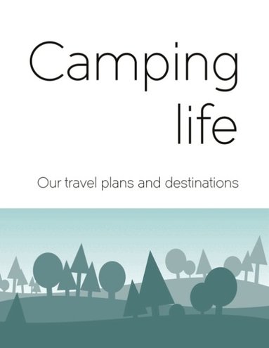 Förlag Capentum - Camping life : our travel plans and destinations, Häftad