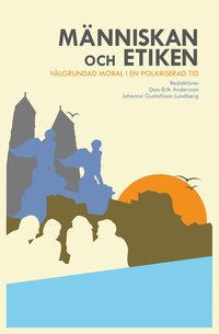 Mnniskan och etiken : Vlgrundad moral i en polariserad tid
