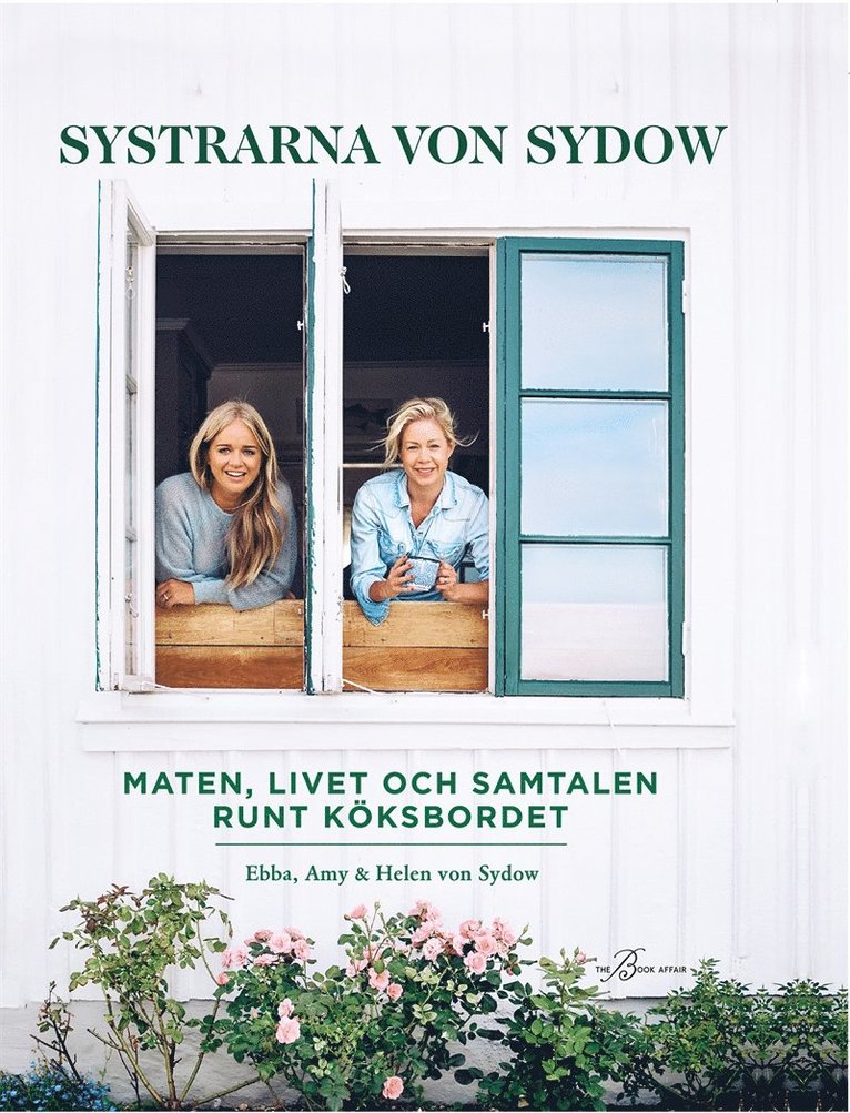 Amy von Sydow, Ebba von Sydow, Helen von Sydow - Systrarna von Sydow: Maten, livet och samtalen runt köksbordet, E-bok