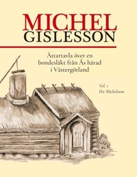 Michel Gislesson : ttartavla ver en bondeslkt frn s hrad i Vstergtland. Vol. 1, Per Michelsson