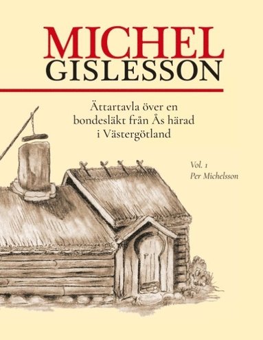 Michel Gislesson : ättartavla över en bondesläkt från Ås härad i Västergötland. Vol. 1 Per Michelsson