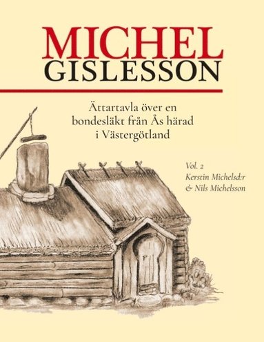 Michel Gislesson vol. 2 : Ättartavla över en bondesläkt från Ås härad i Västergötland