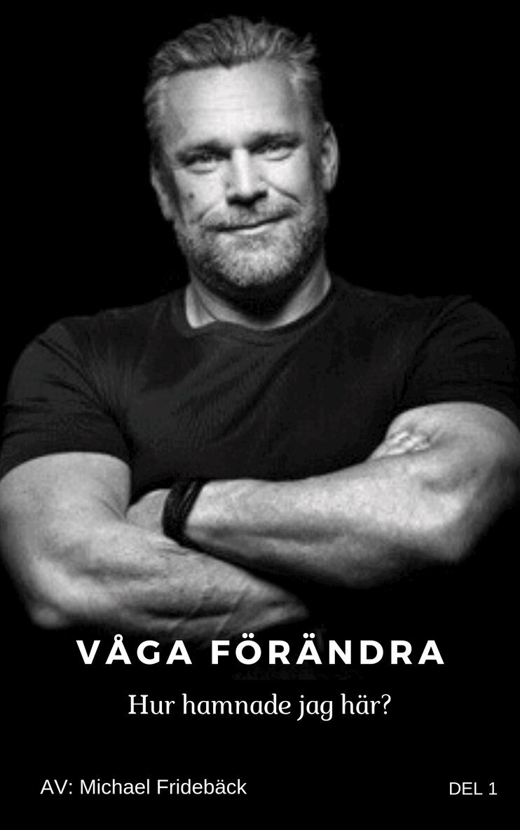 Michael Fridebäck - Våga förändra- Hur hamnade jag här?, Ljudbok