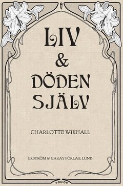Charlotte Wikhall - Liv och Döden själv, Häftad