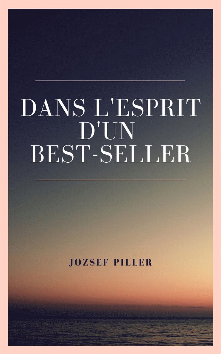Jozsef Piller - Dans l'esprit d'un best-seller, E-bok