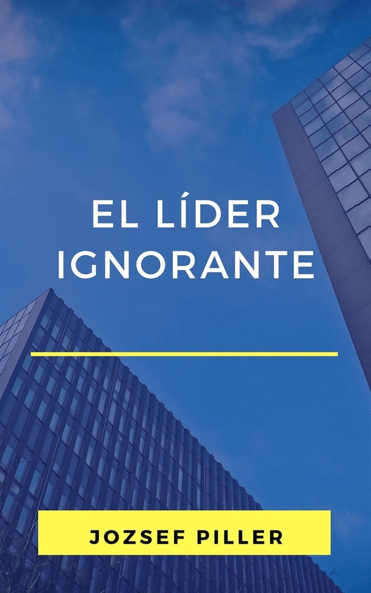 Jozsef Piller - El líder ignorante, E-bok