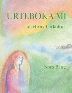 Bang Nora - Urteboka Mi : Urtebruk i urkultur, Häftad