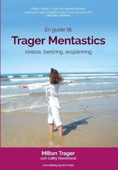 Milton Trager, Cathy Hammond - Trager mentastics : rörelse, beröring, avspänning, Häftad